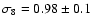 $\sigma_8=0.98\pm
0.1$