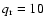 $q_{\rm r}=10$