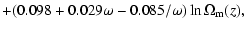$\displaystyle +(0.098+0.029\omega-0.085/\omega) \ln\Omega_{\rm m}(z),$