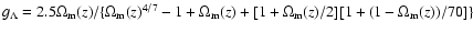 $g_{\Lambda}=2.5\Omega_{\rm m}(z)/\{\Omega_{\rm m}(z)^{4/7}
-1+\Omega_{\rm m}(z)+[1+\Omega_{\rm m}(z)/2]
[1+(1-\Omega_{\rm m}(z))/70]\}$