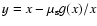 $y=x-\mu_{\rm s} g(x)/x$