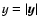 $y=\vert\vec{y}\vert$
