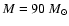 $M=90~M_\odot$