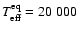 $T_{\rm eff}^{\rm
eq}=20~000~$
