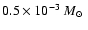 $0.5\times 10^{-3}~M_\odot~$