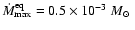 $\dot{M}_{\rm max}^{\rm
eq}=0.5\times 10^{-3}~M_\odot~$