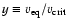 $y\equiv v_{\rm eq}/v_{\rm crit}$