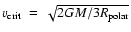 $v_{\rm crit}~=~\sqrt{2GM/3R_{\rm polar}}$
