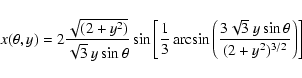 \begin{displaymath}x(\theta,y)=2\frac{\sqrt{(2+y^2)}}{\sqrt{3}\
y\sin\theta}\sin...
...ft(\frac{3\sqrt{3}\
y\sin\theta}{(2+y^2)^{3/2}}\right)}\right]
\end{displaymath}