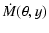 $\displaystyle \dot{M}(\theta,y)$