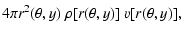 $\displaystyle 4\pi r^2(\theta,y)\ \rho[r(\theta,y)]\ v[r(\theta,y)],$