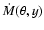 $\dot{M}(\theta,y)$