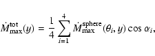 \begin{displaymath}\displaystyle{ \dot{M}_{\rm max}^{\rm tot}(y)=\frac{1}{4}\sum...
...1}^4
\dot{M}_{\rm max}^{\rm sphere}(\theta_i,y)\cos\alpha_i, }
\end{displaymath}