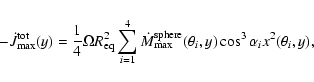 \begin{displaymath}\displaystyle{-\dot{J}_{\rm max}^{\rm tot}(y)=\frac{1}{4}\Ome...
...ax}^{\rm sphere}(\theta_i,y)\cos^3 \alpha_i
x^2(\theta_i,y), }
\end{displaymath}