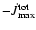 $-\dot{J}_{\rm max}^{\rm tot}$