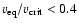 $v_{\rm eq}/v_{\rm crit} < 0.4$