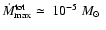 $\dot{M}_{\rm max}^{\rm tot}\simeq~10^{-5}~M_\odot~$