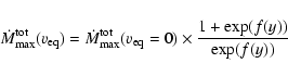 \begin{displaymath}\dot{M}_{\rm max}^{\rm tot}(v_{\rm eq})= \dot{M}_{\rm max}^{\rm tot}(v_{\rm
eq}=0) \times \frac{1 + \exp(f(y))}{\exp(f(y))}
\end{displaymath}