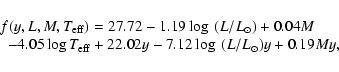 \begin{displaymath}\begin{array}{l}
f(y,L,M,T_{\rm eff})=27.72-1.19\log~(L/L_\od...
...{\rm eff}+22.02 y -7.12\log~(L/L_\odot) y +0.19M y,
\end{array}\end{displaymath}