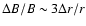 $\Delta B/B \sim 3 \Delta r/r$