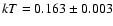 $kT=0.163 \pm 0.003$