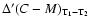 $\Delta^{\prime}(C-M)_{\rm T_1-T_2}$