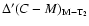 $\Delta^{\prime}(C-M)_{\rm M-T_2}$