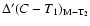 $\Delta^{\prime}(C-T_1)_{\rm M-T_2}$