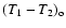 $(T_1-T_2)_{\rm o}$