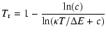 $\displaystyle T_{\rm r} = 1-\frac{\ln(c)}{\ln(\kappa T/\Delta E+c)}$