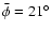 $\bar \phi = 21^{\circ}$