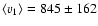 $\langle v_{1} \rangle = 845
\pm 162$