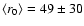 $\langle r_{0} \rangle = 49 \pm
30$
