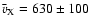 $\bar v_{\rm X}=630 \pm 100$