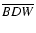 $\overline{BDW}$