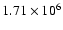 $1.71 \times 10^6$