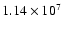 $1.14 \times 10^7$