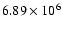 $6.89 \times 10^6$