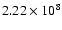 $2.22 \times 10^8$