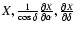 $X,\frac 1{\cos \delta }\frac{\partial X}{\partial
\alpha },\frac{\partial X}{\partial \delta }$