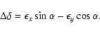 \begin{displaymath}\Delta \delta =\epsilon _x\sin \alpha -\epsilon _y\cos \alpha.
\end{displaymath}