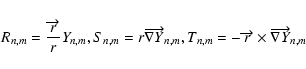 \begin{displaymath}R_{n,m}=\frac{\overrightarrow{r}}rY_{n,m},S_{n,m}=r\overright...
...n,m}=-\overrightarrow{r}\times \overrightarrow{\nabla Y}_{n,m}
\end{displaymath}