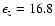 $\epsilon _{z}= 16.8$