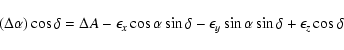 \begin{displaymath}\left( \Delta \alpha \right) \cos \delta =\Delta A-\epsilon _...
...ta -\epsilon _y\sin \alpha \sin \delta +\epsilon _z\cos \delta
\end{displaymath}
