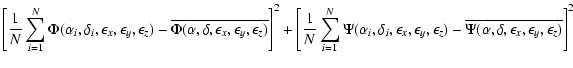 $\displaystyle \left[ \frac 1N \sum_{i=1}^N\Phi (\alpha _i,\delta
_i,\epsilon _x...
...\overline{\Psi (\alpha ,\delta ,\epsilon _x,\epsilon
_y,\epsilon _z)}\right] ^2$