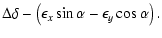 $\displaystyle \Delta \delta
-\left( \epsilon _x\sin \alpha -\epsilon _y\cos \alpha \right).$