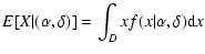 $\displaystyle E[X\vert(\alpha ,\delta )]=\int_{D}xf(x\vert\alpha ,\delta){\rm d}x$