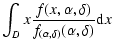 $\displaystyle \int_{D}x\frac{f(x,\alpha ,\delta )}{f_{(\alpha ,\delta )}(\alpha
,\delta )}{\rm d}x$