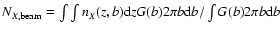 $N_{X,{\rm beam}} = \int \int n_{X}(z,b) {\rm d}z G(b) 2\pi b {\rm d}b / \int G(b)
2 \pi b {\rm d}b$