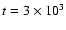 $t=3 \times 10^{3}$